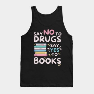 Say No To Drugs Say Yes To Books Tank Top